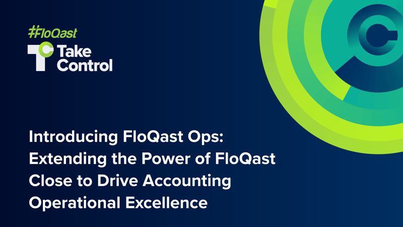 Introducing FloQast Ops- Extending the Power of FloQast Close to Drive Accounting Operational Excellence-01