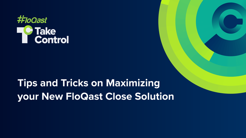 Tips and Tricks on Maximizing your New FloQast Close Solution-01